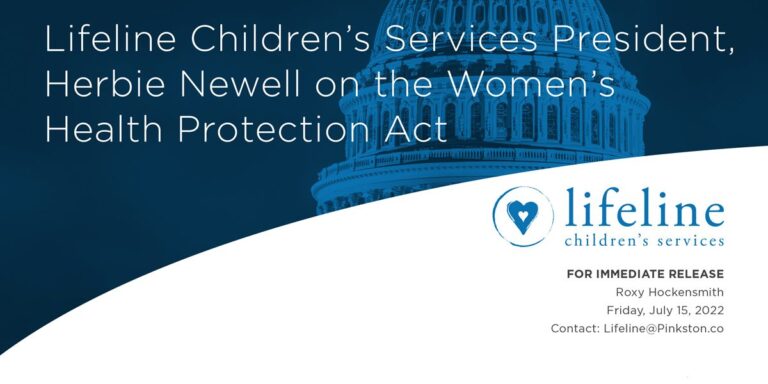 Women’s Health Protection Act Statement by Lifeline Children’s Services President, Herbie Newell