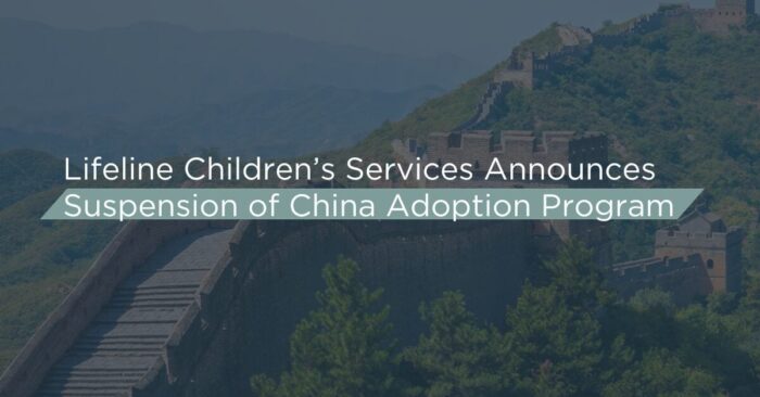 Lifeline Children’s Services Announces Suspension of China Adoption Program 