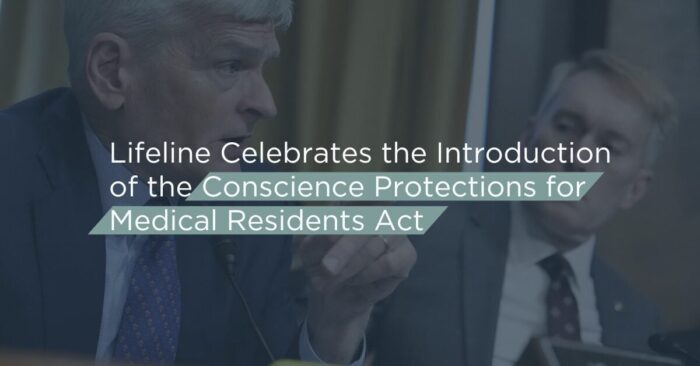 Lifeline Celebrates the Introduction of the Conscience Protections for Medical Residents Act