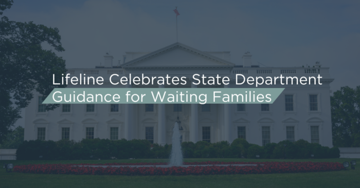 Lifeline Celebrates State Department Guidance for Waiting Families