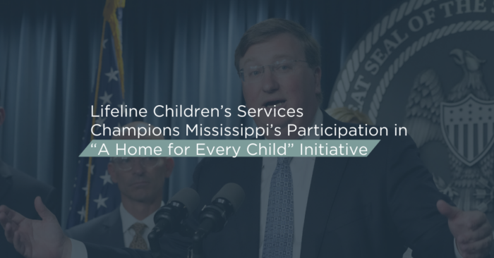 Lifeline Champions Mississippi’s Participation in “A Home for Every Child” Initiative 