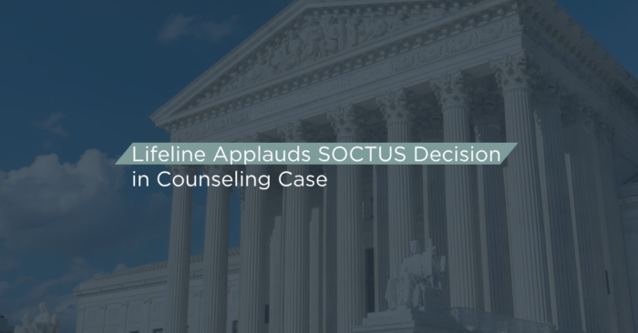Lifeline Children’s Services Applauds SOCTUS Decision in Counseling Case