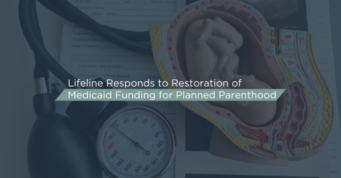 Lifeline Children’s Services Responds to Restoration of Medicaid Funding for Planned Parenthood