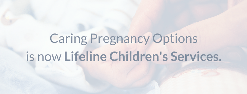 Caring Pregnancy Options is now Lifeline Children's Services.